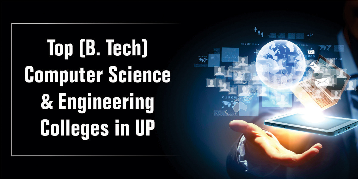 Top (B. Tech) Computer Science &
                              Engineering Colleges in UP