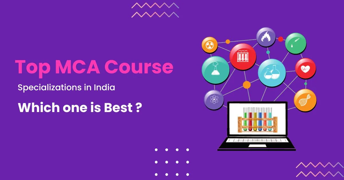 Top MCA Course Specializations in India – Which one is Best